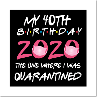 40th birthday 2020 the one where i was quarantined  funny bday gift Posters and Art